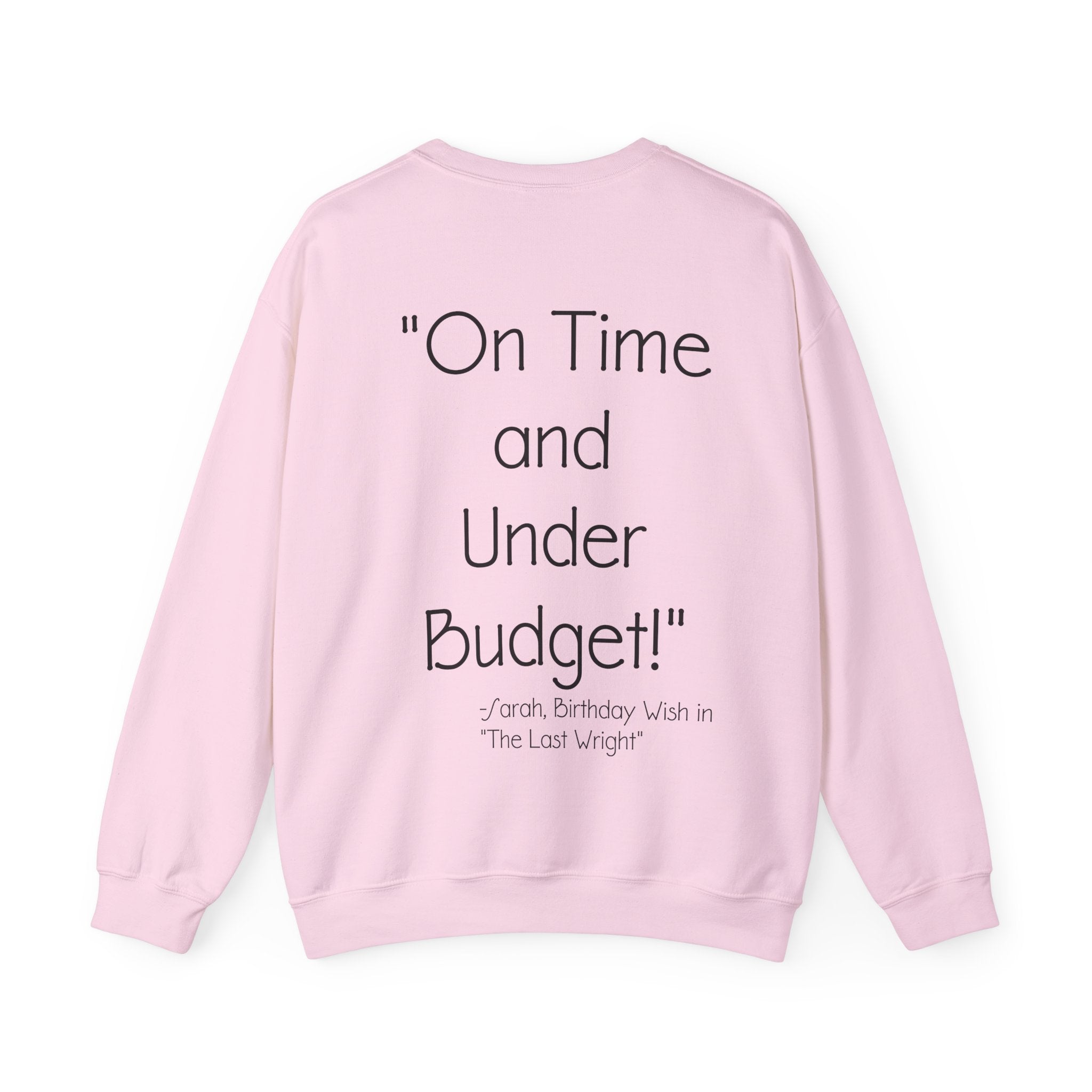 On Time and Under Budget! Sweatshirt
