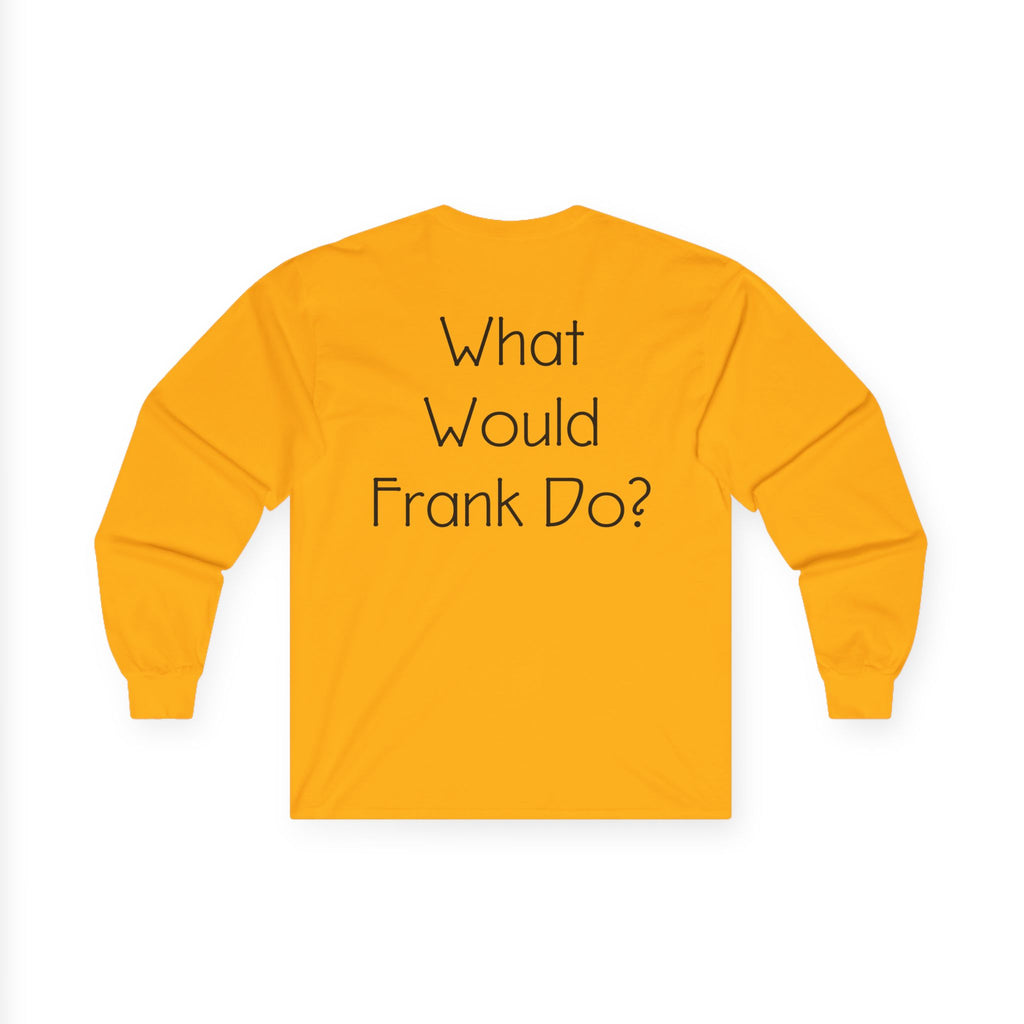 What Would Frank Do? Long Sleeve Tee