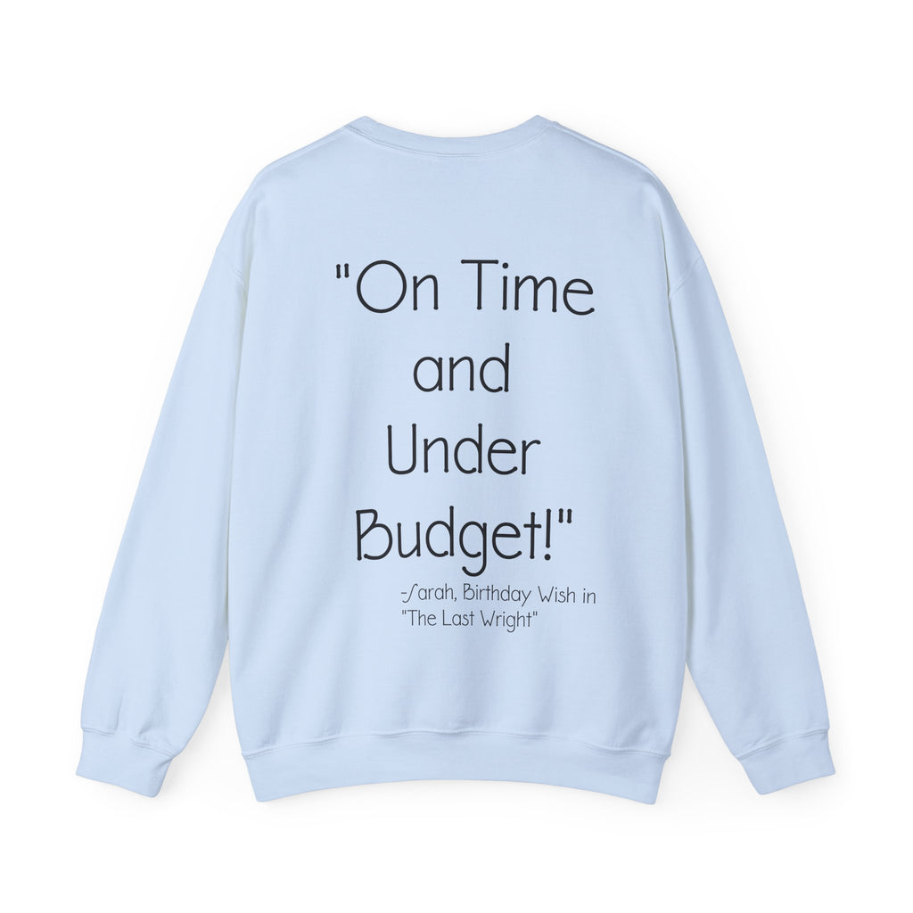 On Time and Under Budget! Sweatshirt