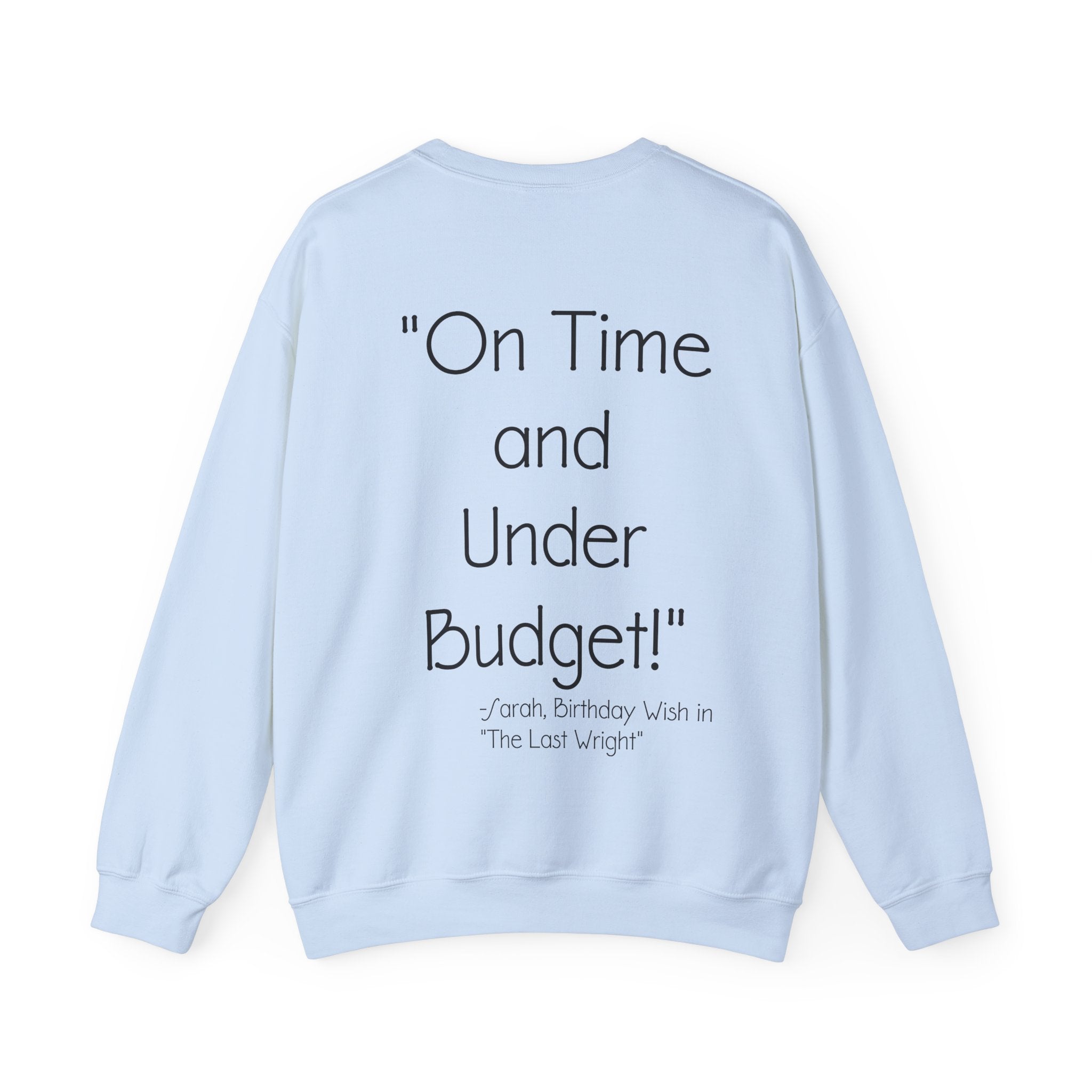 On Time and Under Budget! Sweatshirt