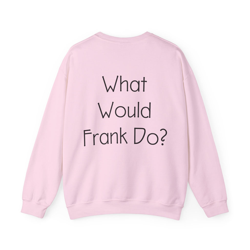 What Would Frank Do? Sweatshirt