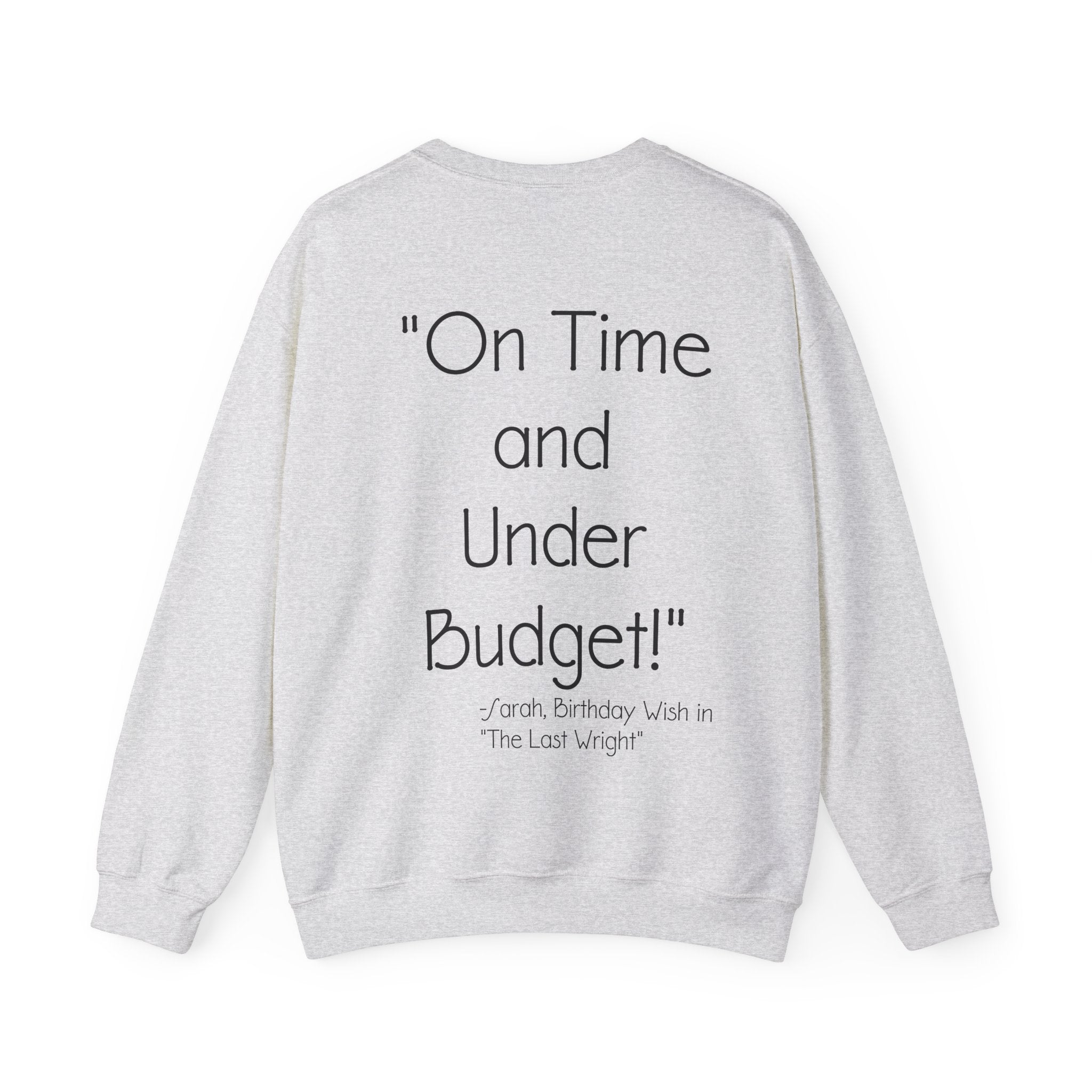 On Time and Under Budget! Sweatshirt