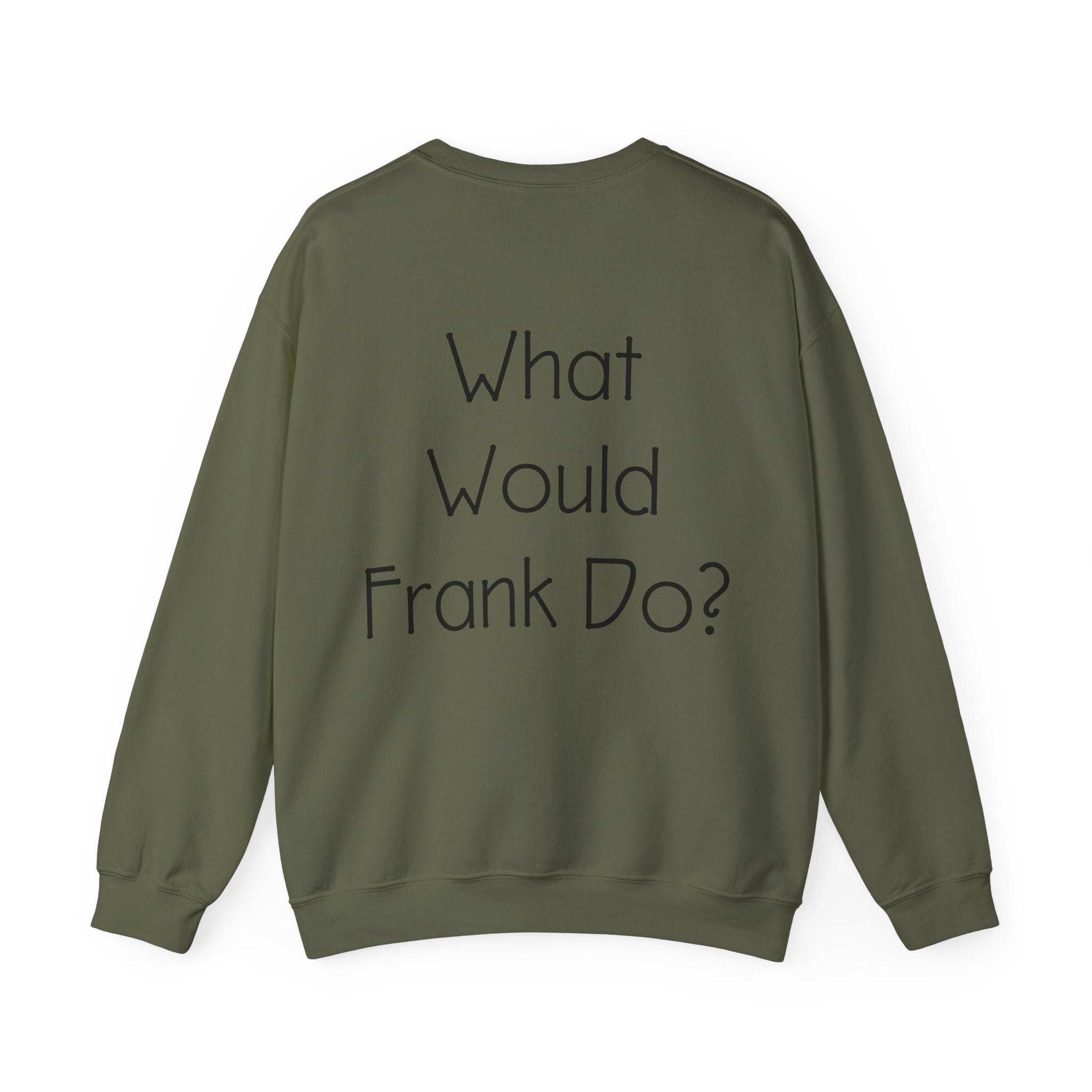 What Would Frank Do? Sweatshirt