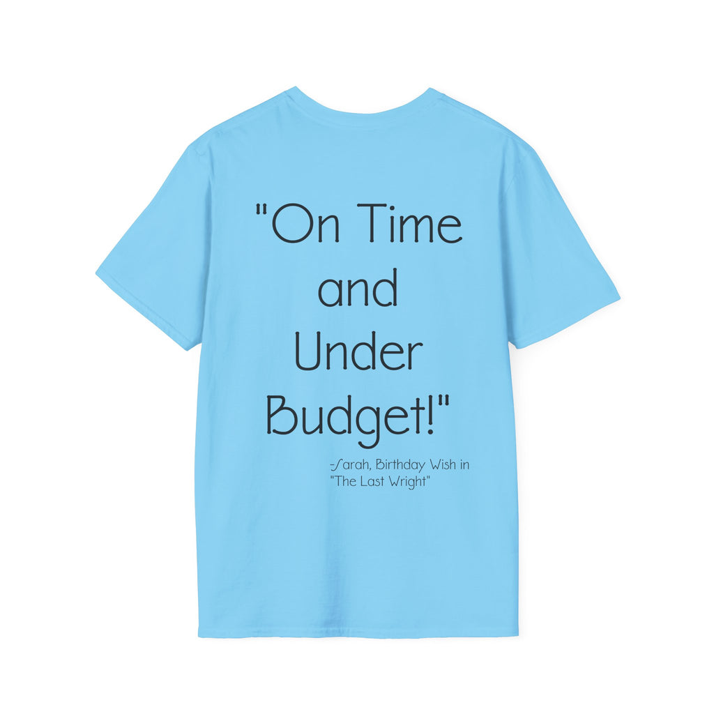 On Time and Under Budget! T-Shirt