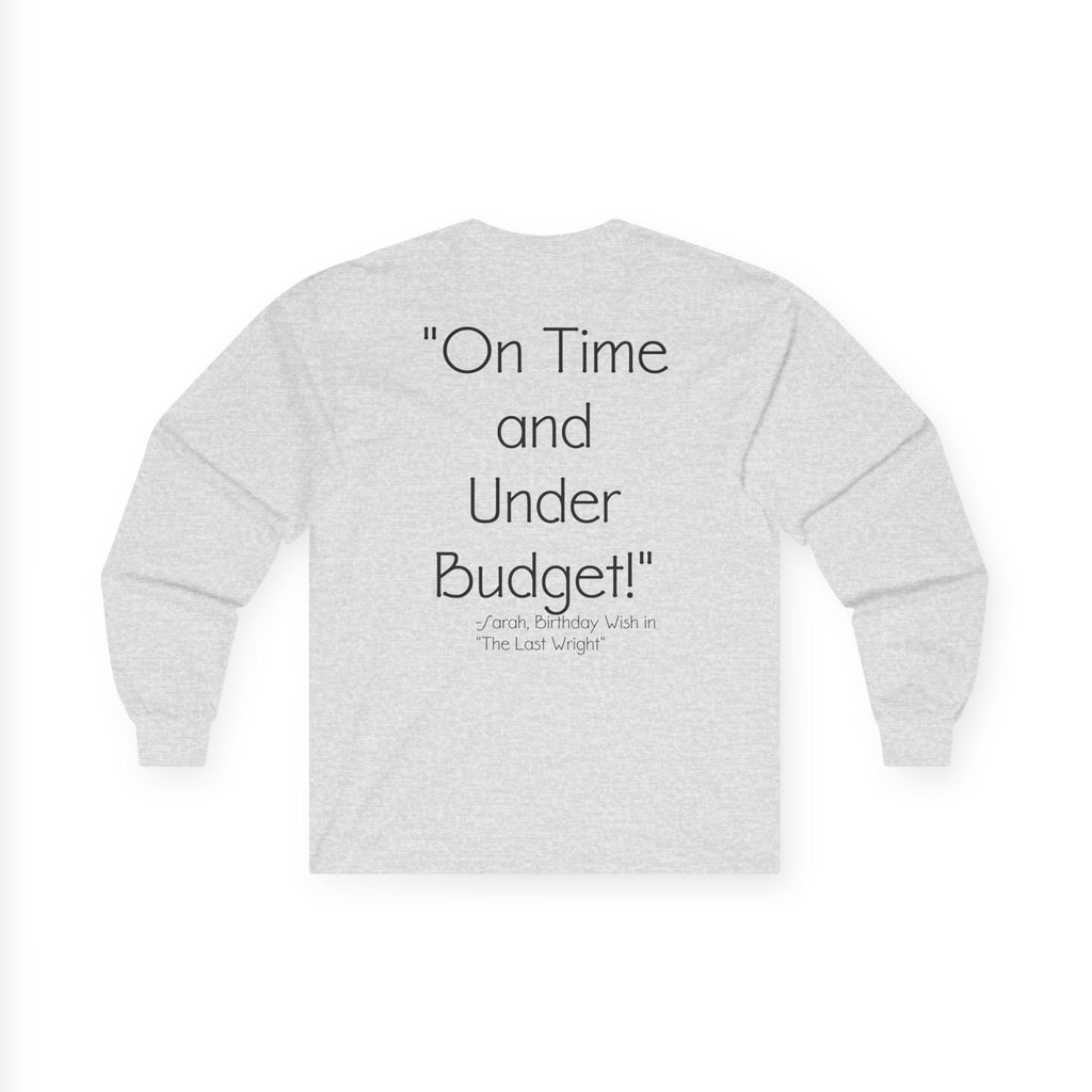 On Time and Under Budget! Long Sleeve Tee
