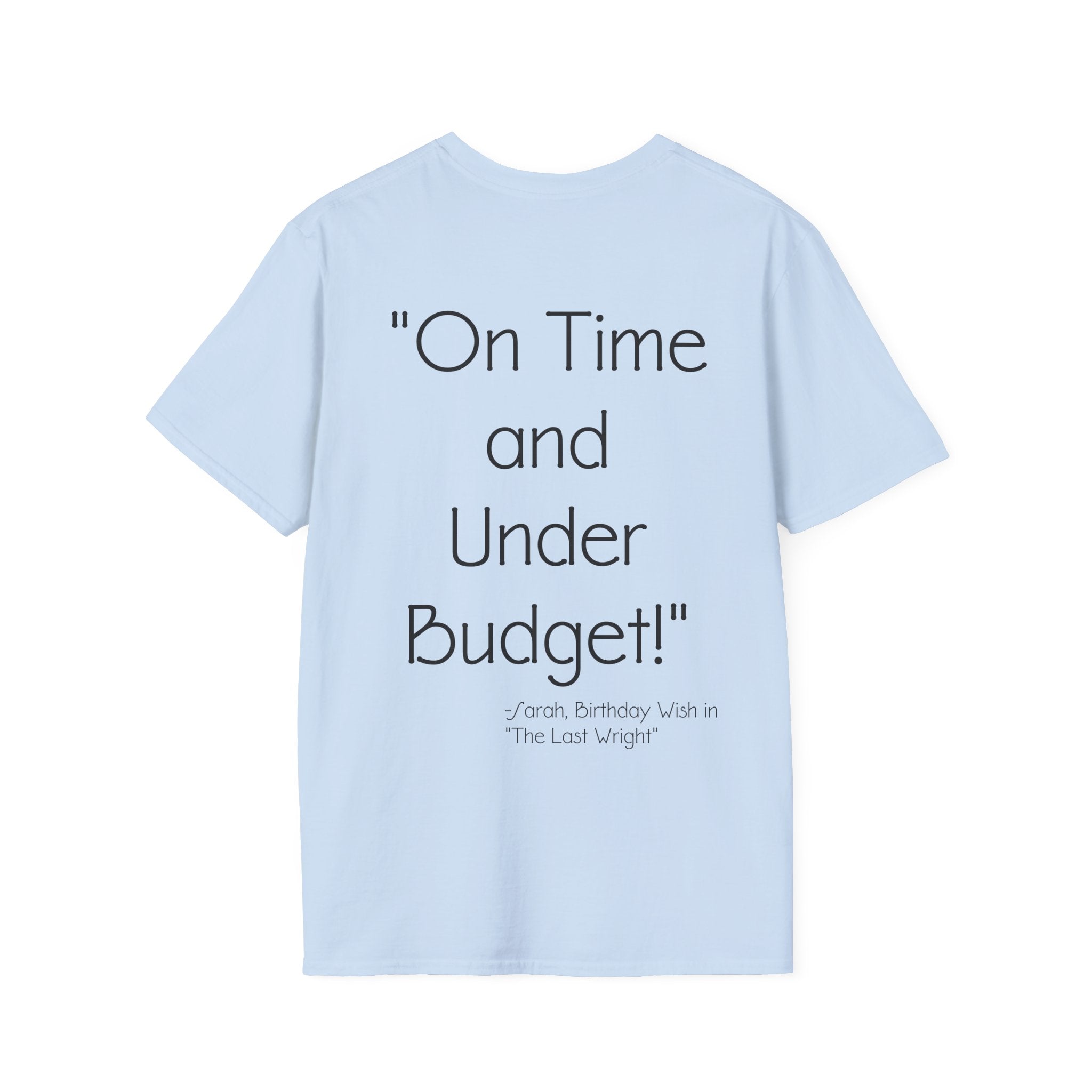 On Time and Under Budget! T-Shirt