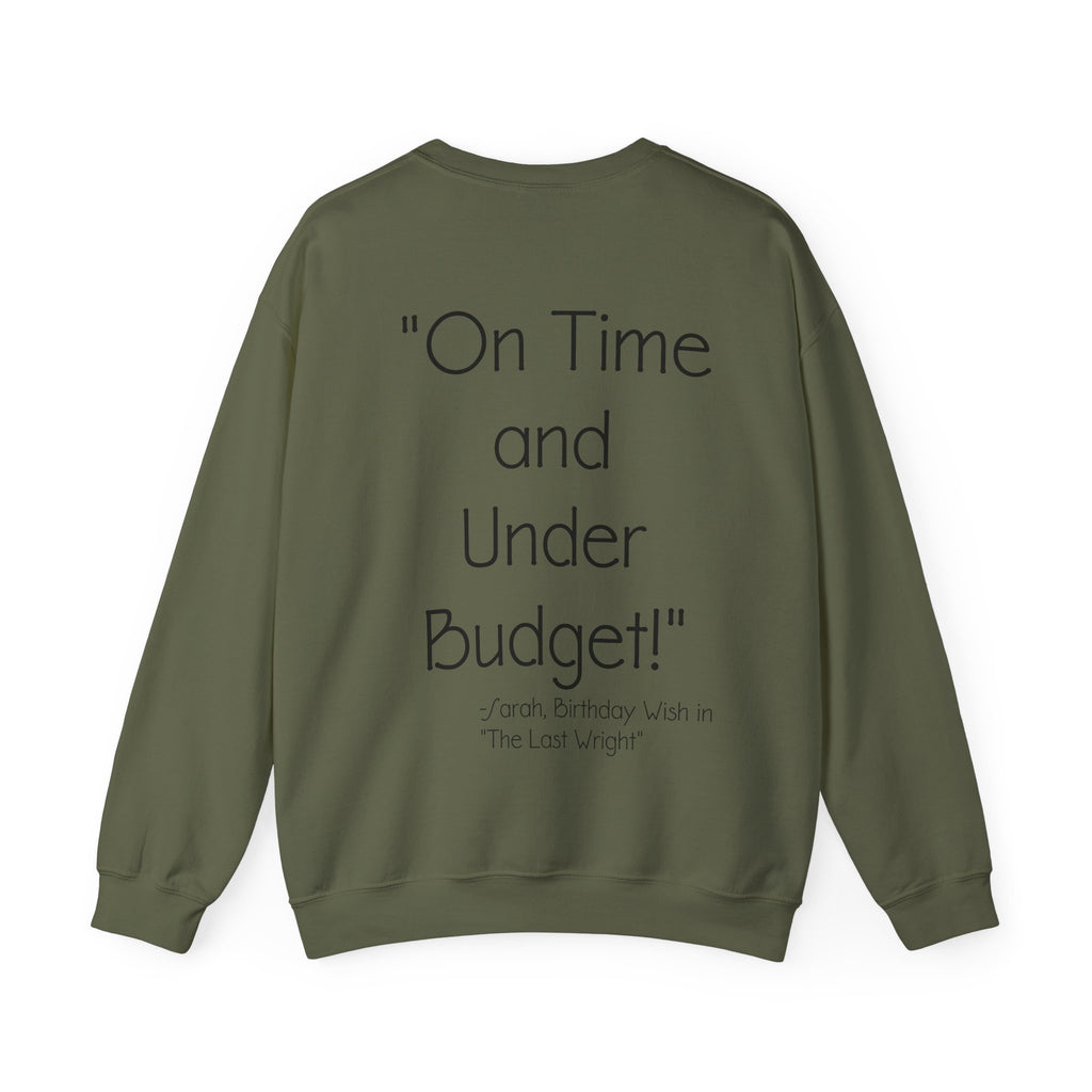 On Time and Under Budget! Sweatshirt