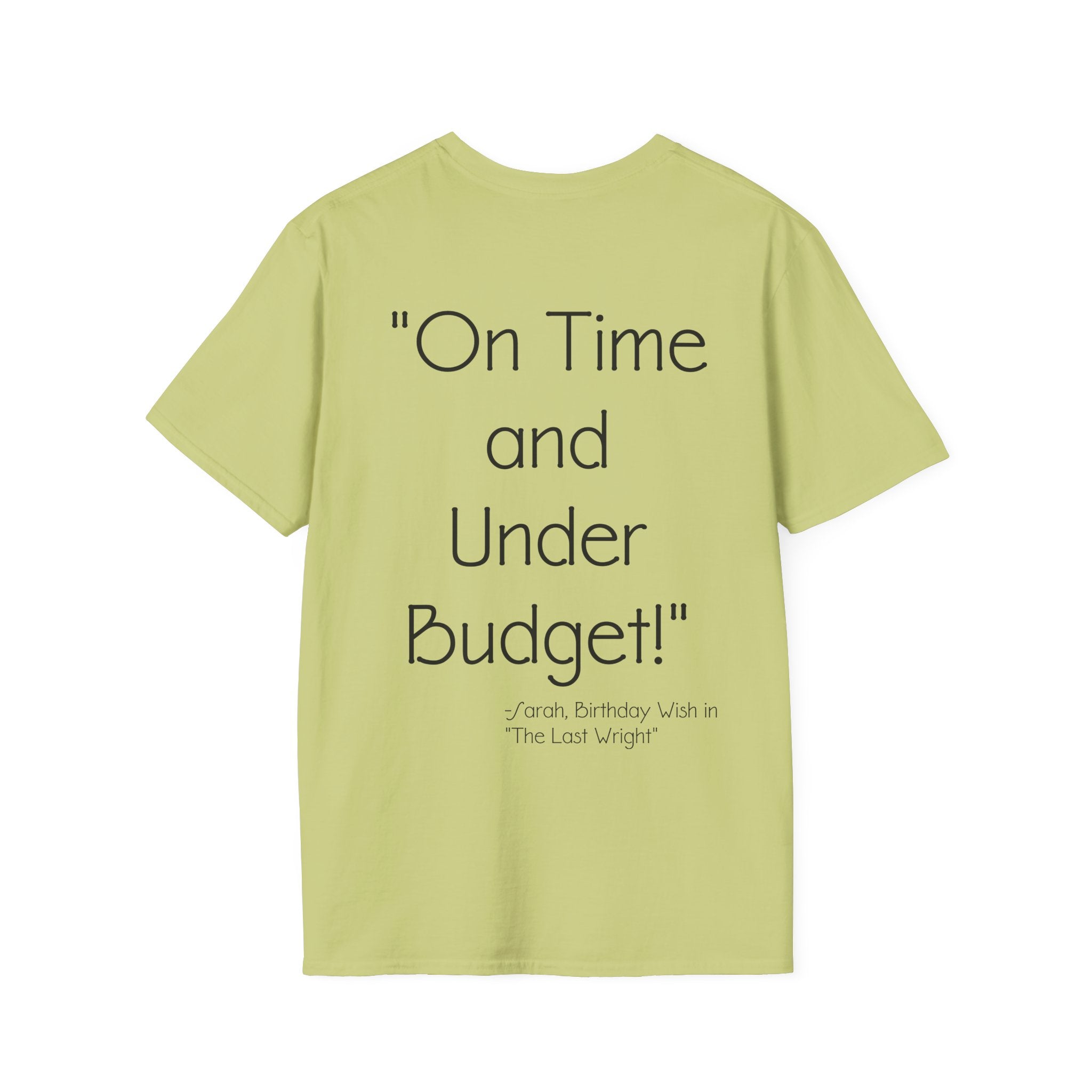 On Time and Under Budget! T-Shirt