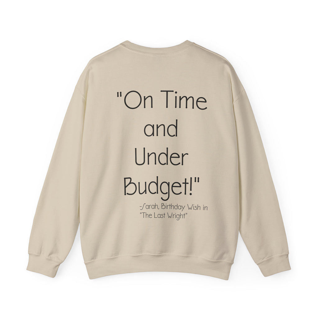 On Time and Under Budget! Sweatshirt