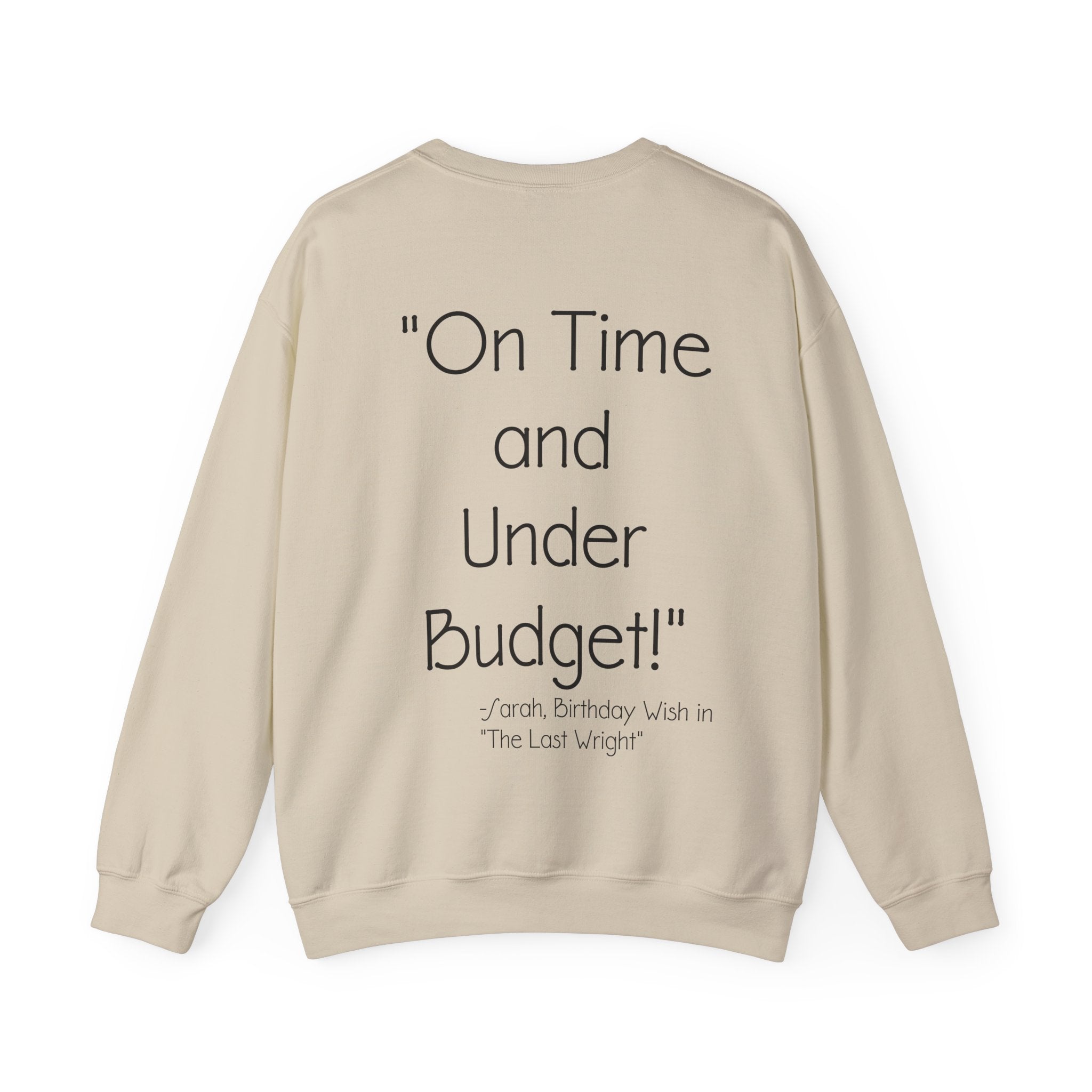 On Time and Under Budget! Sweatshirt
