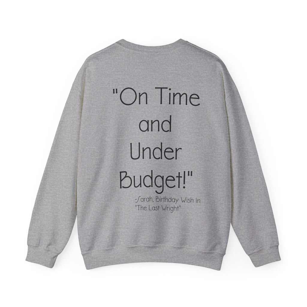 On Time and Under Budget! Sweatshirt