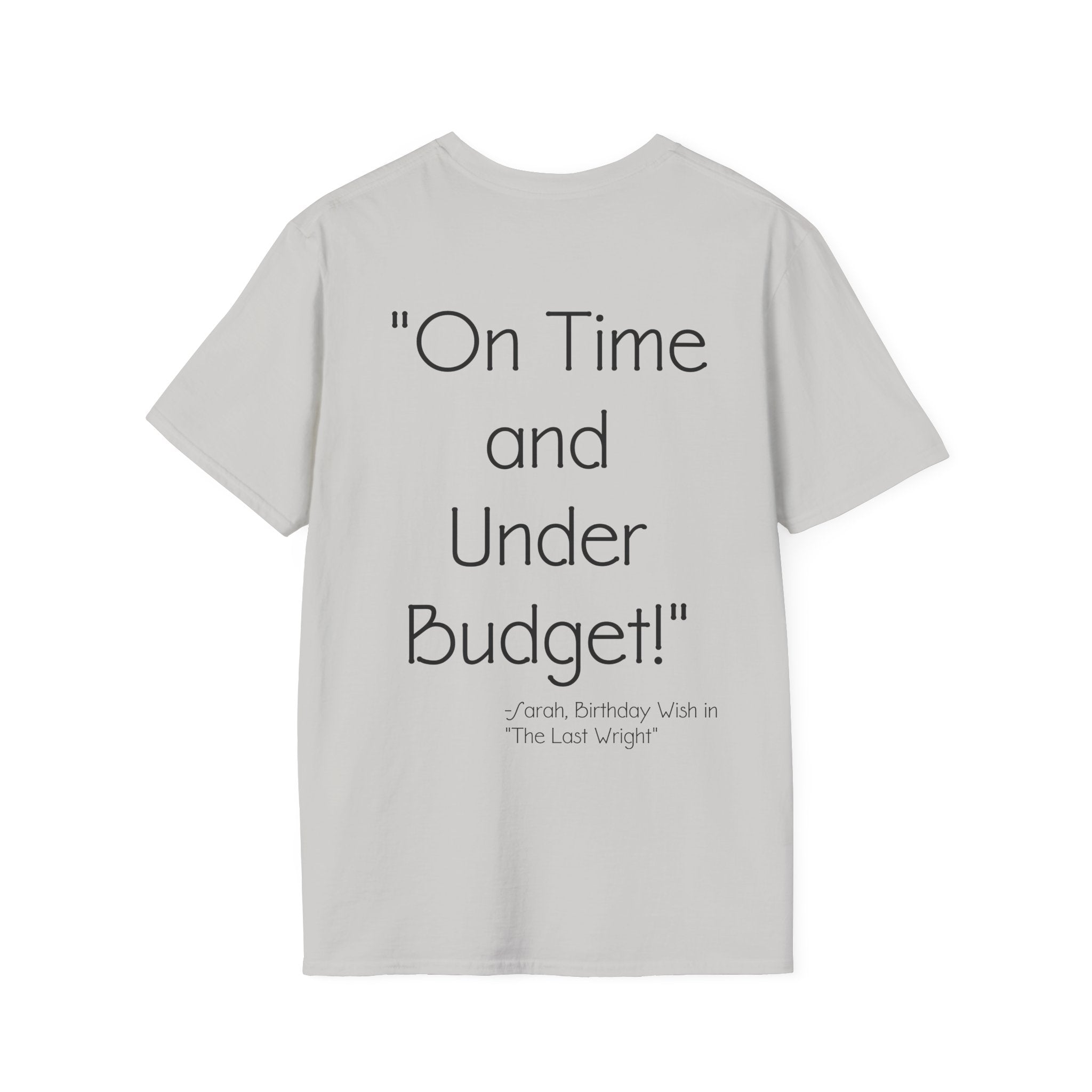 On Time and Under Budget! T-Shirt
