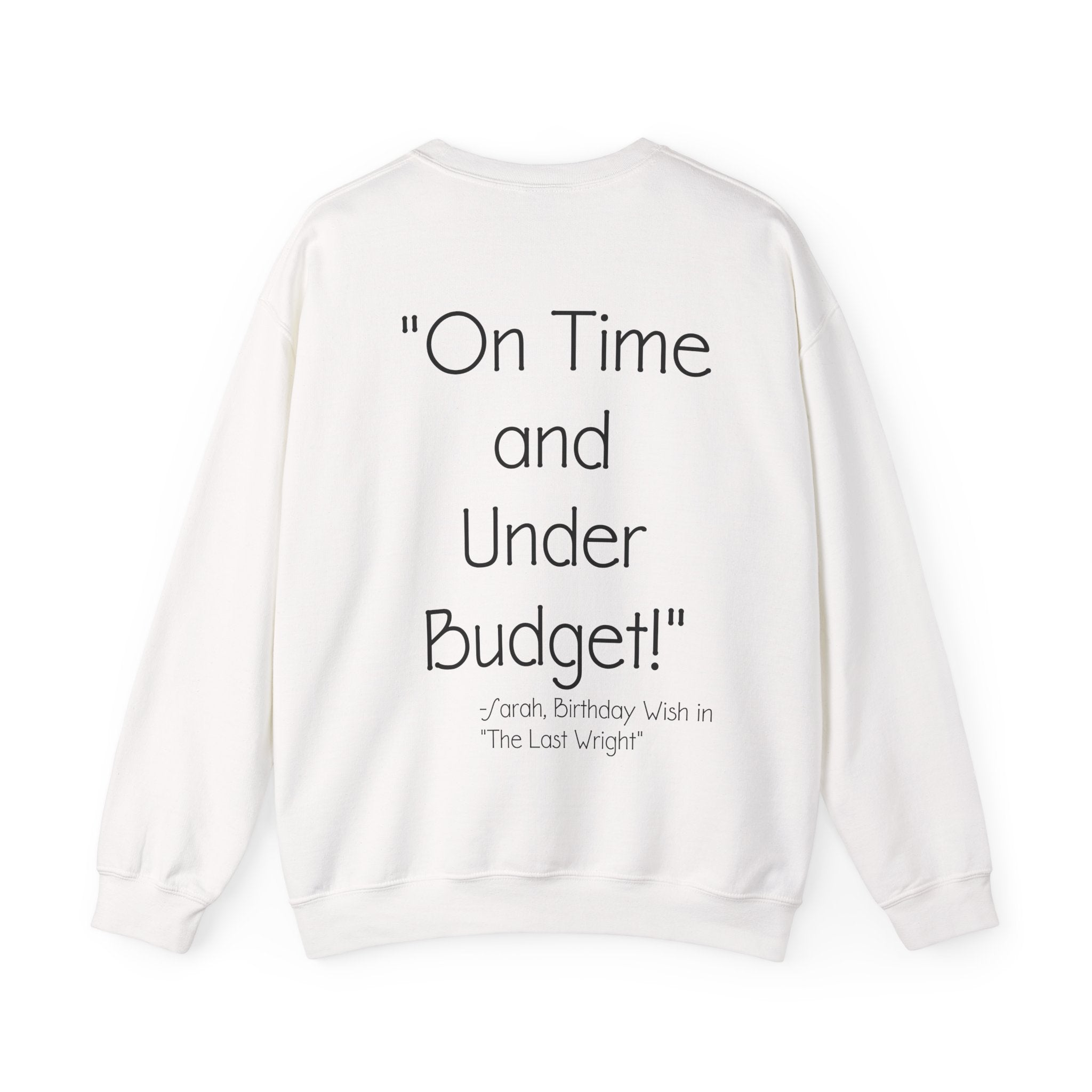 On Time and Under Budget! Sweatshirt