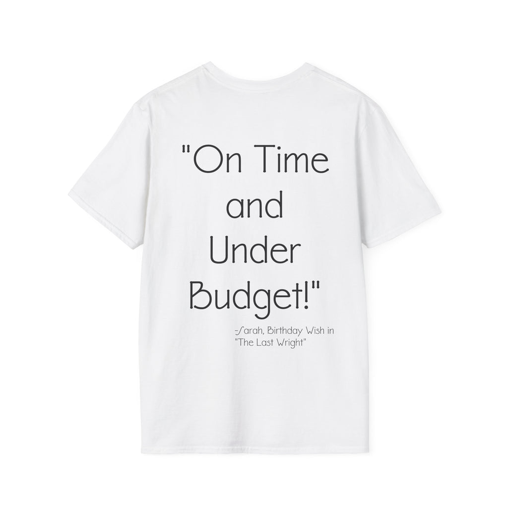 On Time and Under Budget! T-Shirt