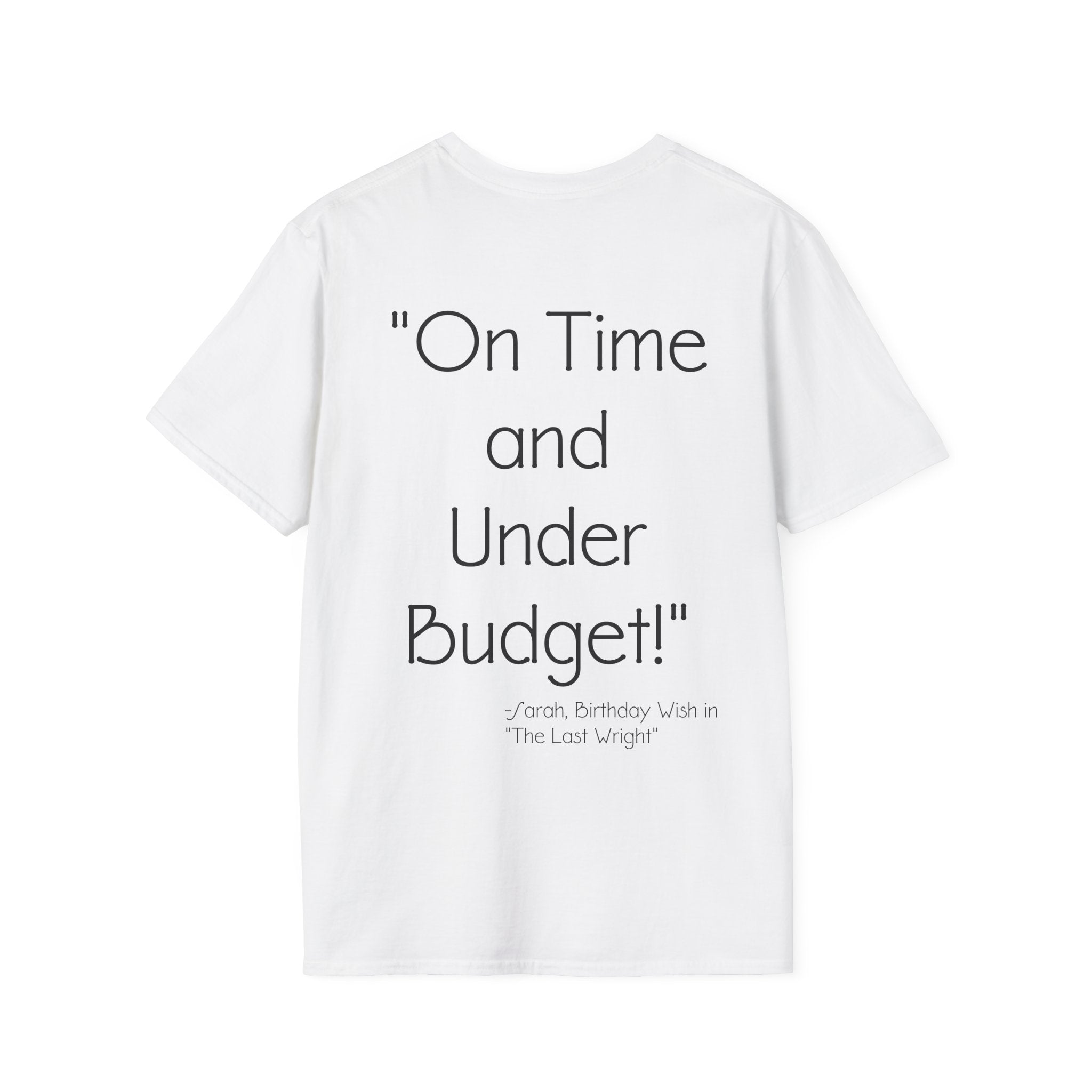 On Time and Under Budget! T-Shirt