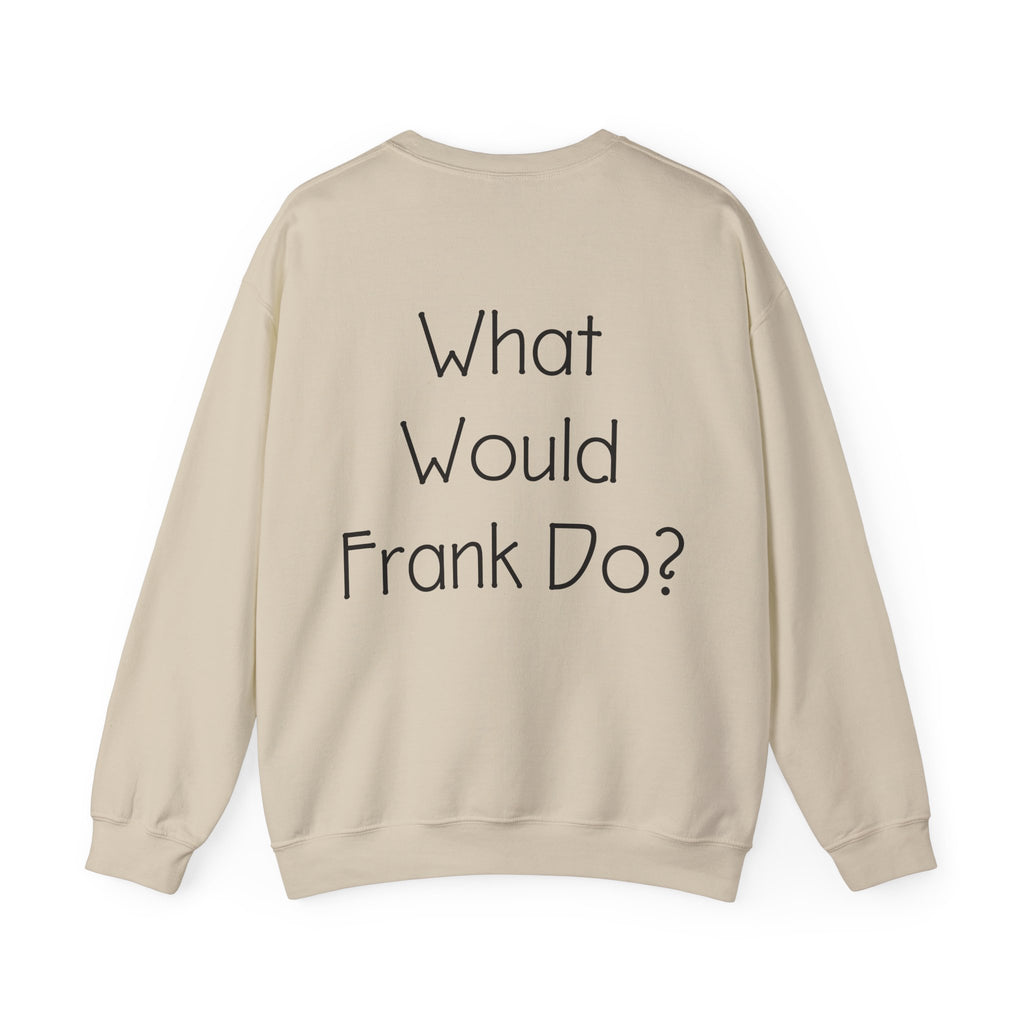 What Would Frank Do? Sweatshirt