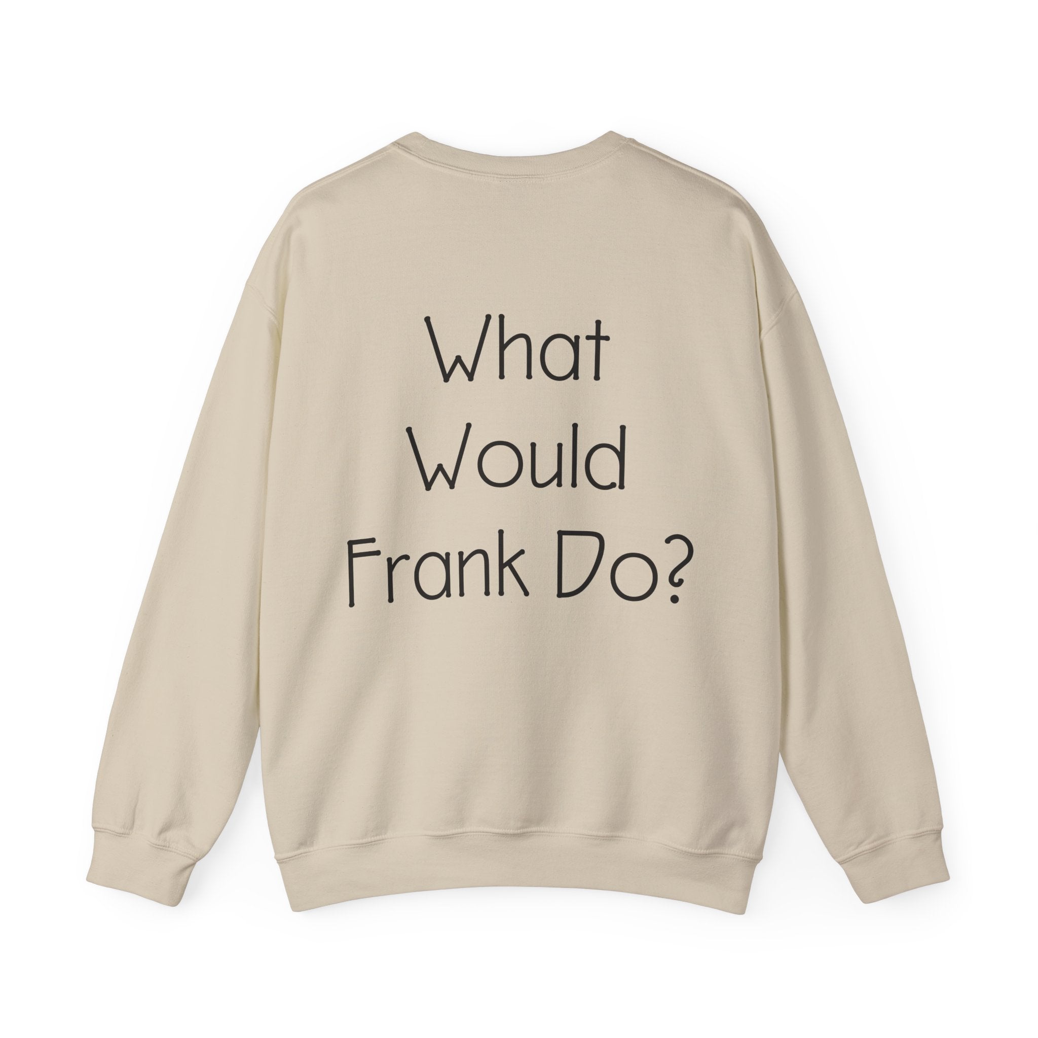 What Would Frank Do? Sweatshirt