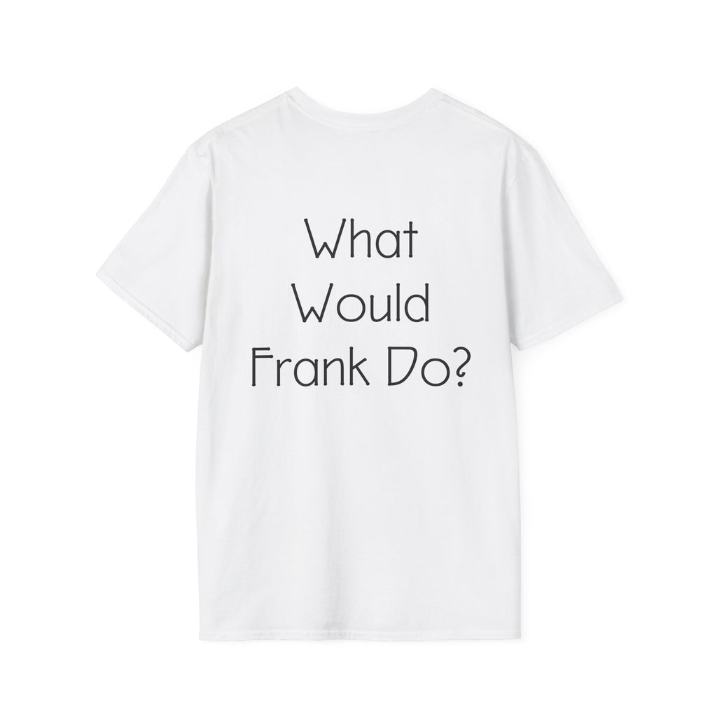 What Would Frank Do? T-Shirt