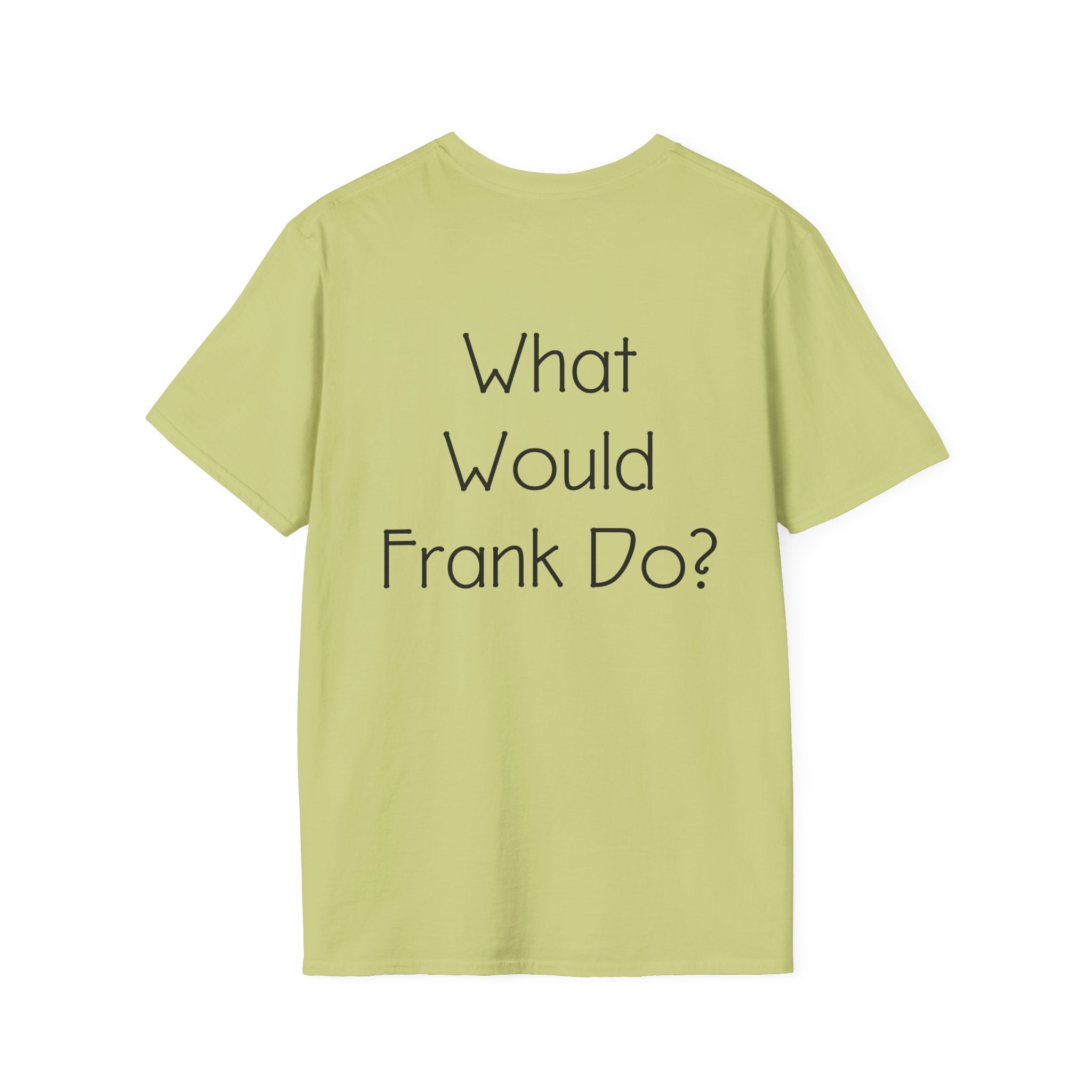 What Would Frank Do? T-Shirt