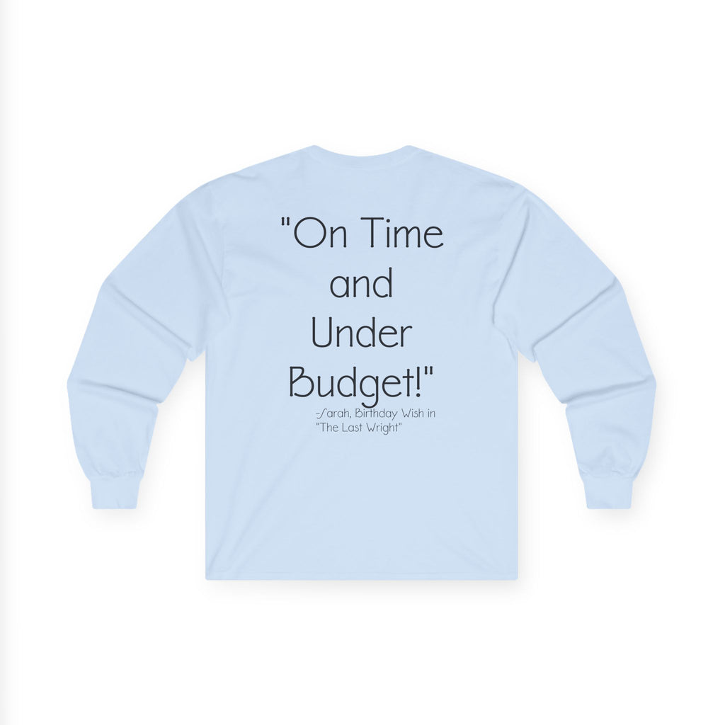 On Time and Under Budget! Long Sleeve Tee