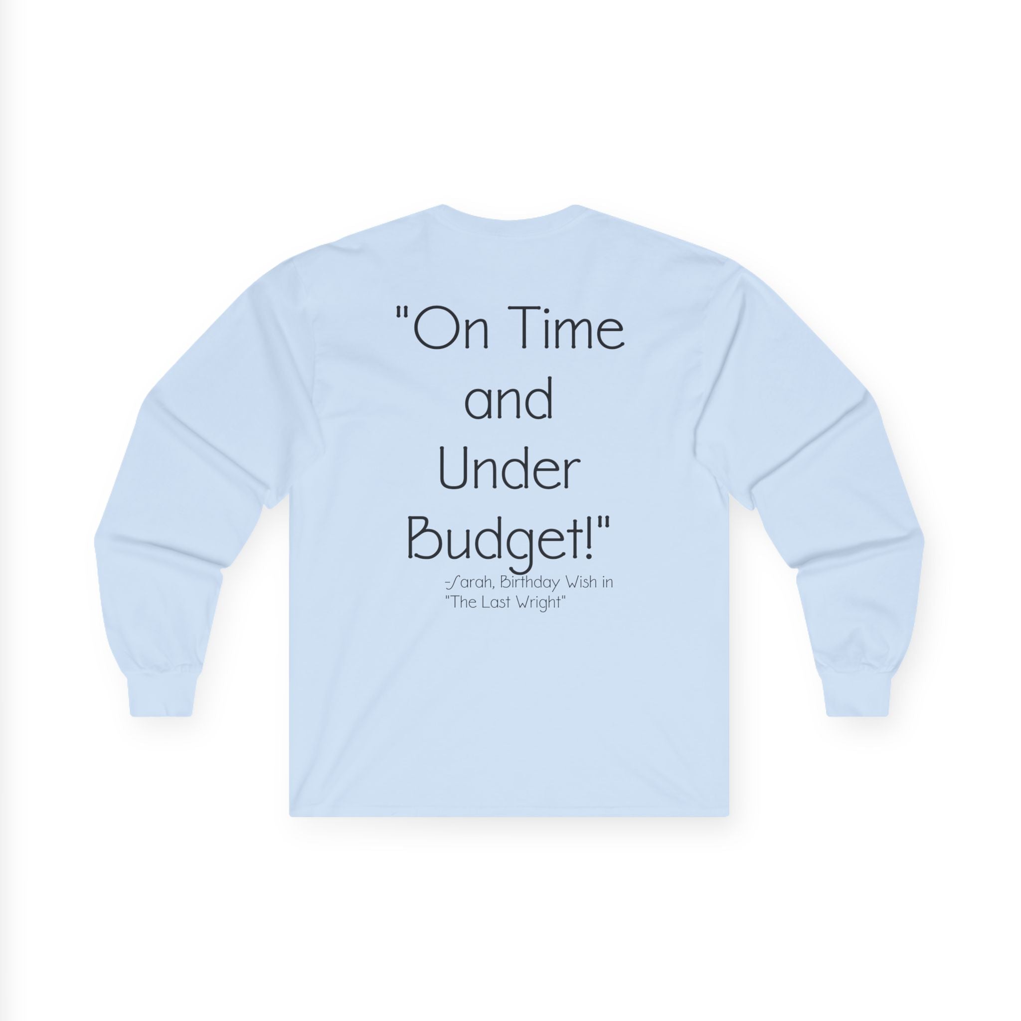On Time and Under Budget! Long Sleeve Tee