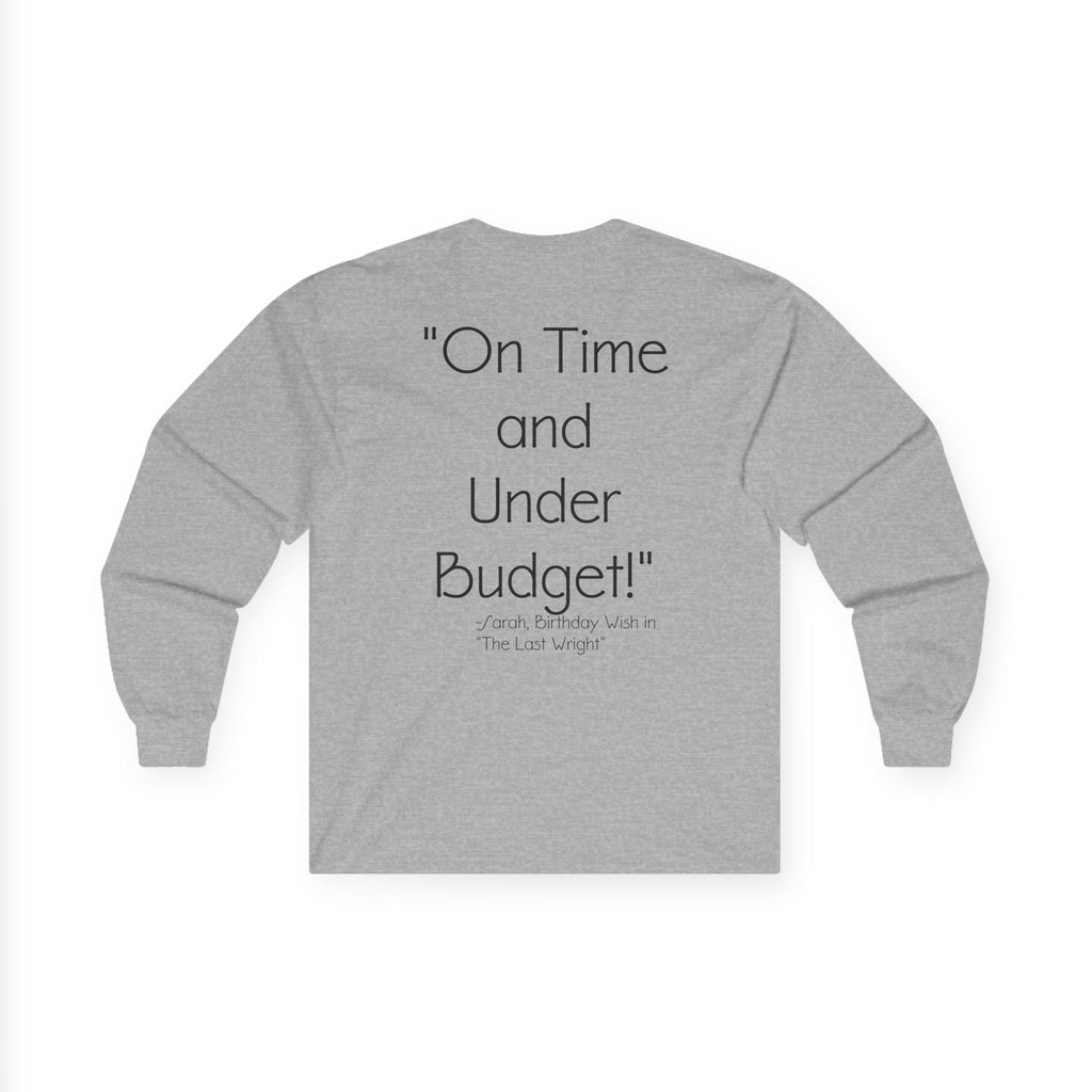 On Time and Under Budget! Long Sleeve Tee