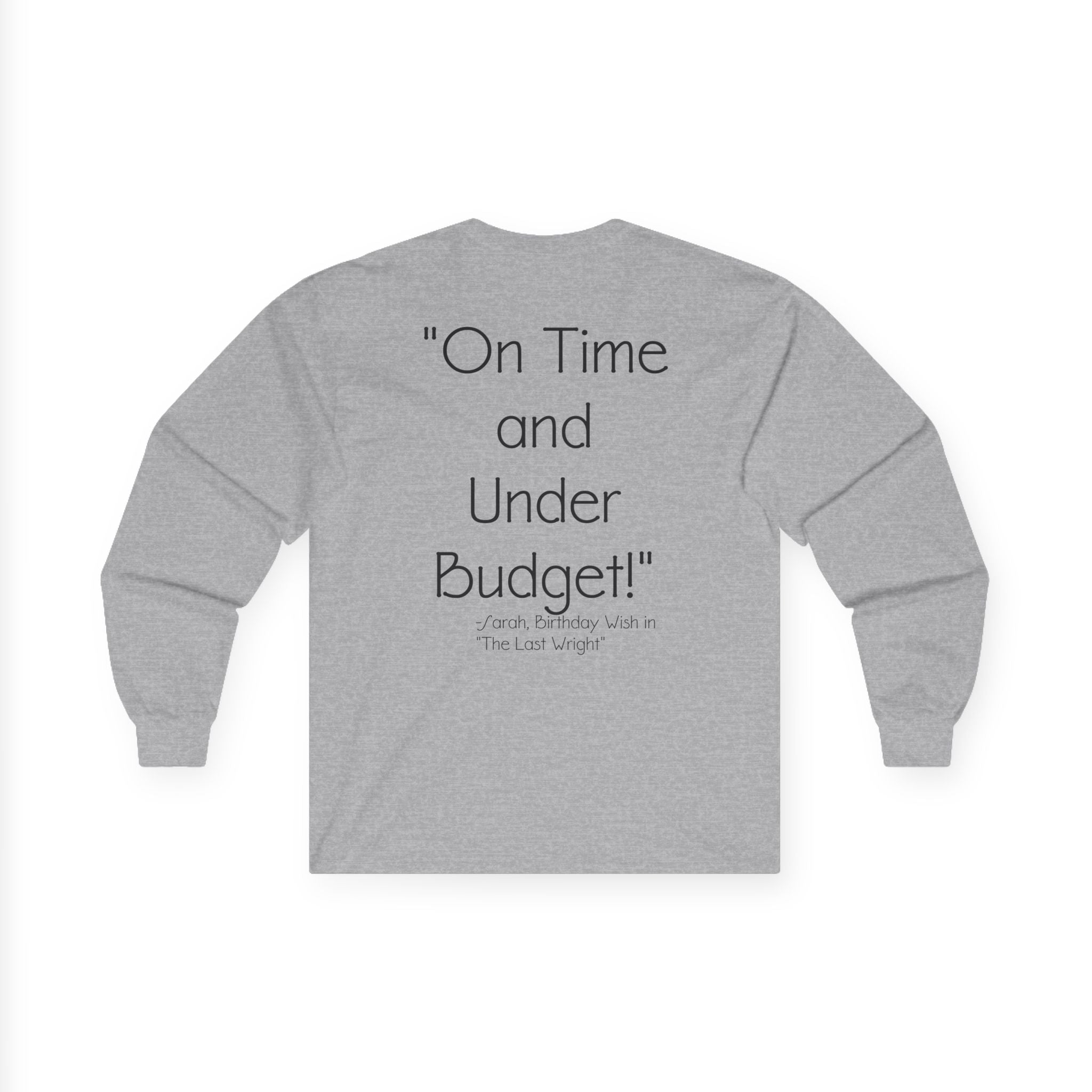 On Time and Under Budget! Long Sleeve Tee