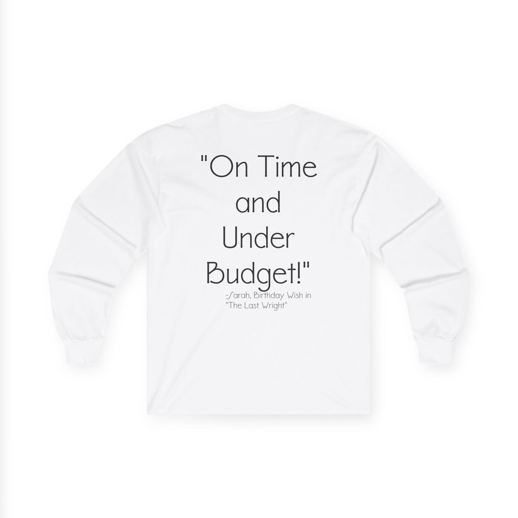 On Time and Under Budget! Long Sleeve Tee