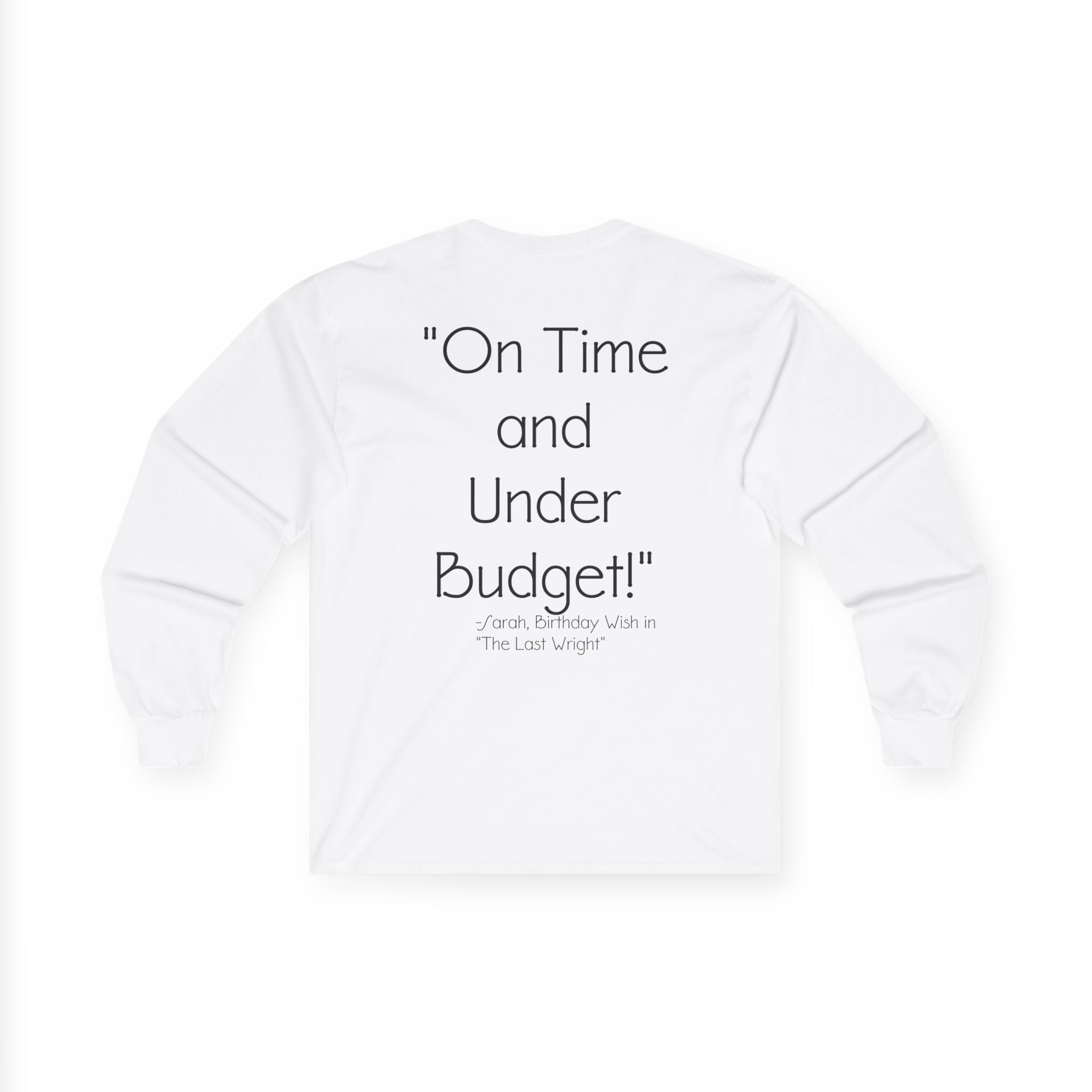 On Time and Under Budget! Long Sleeve Tee