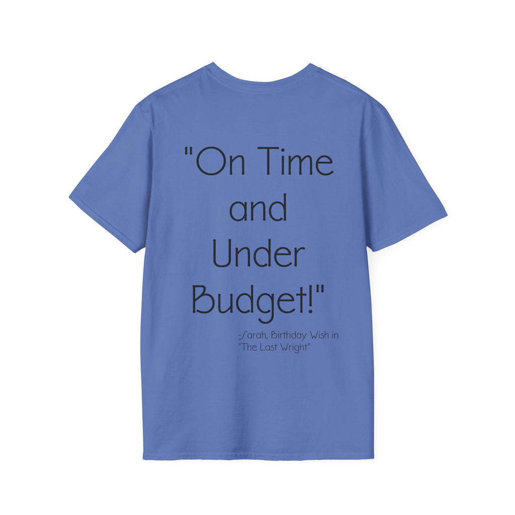 On Time and Under Budget! T-Shirt