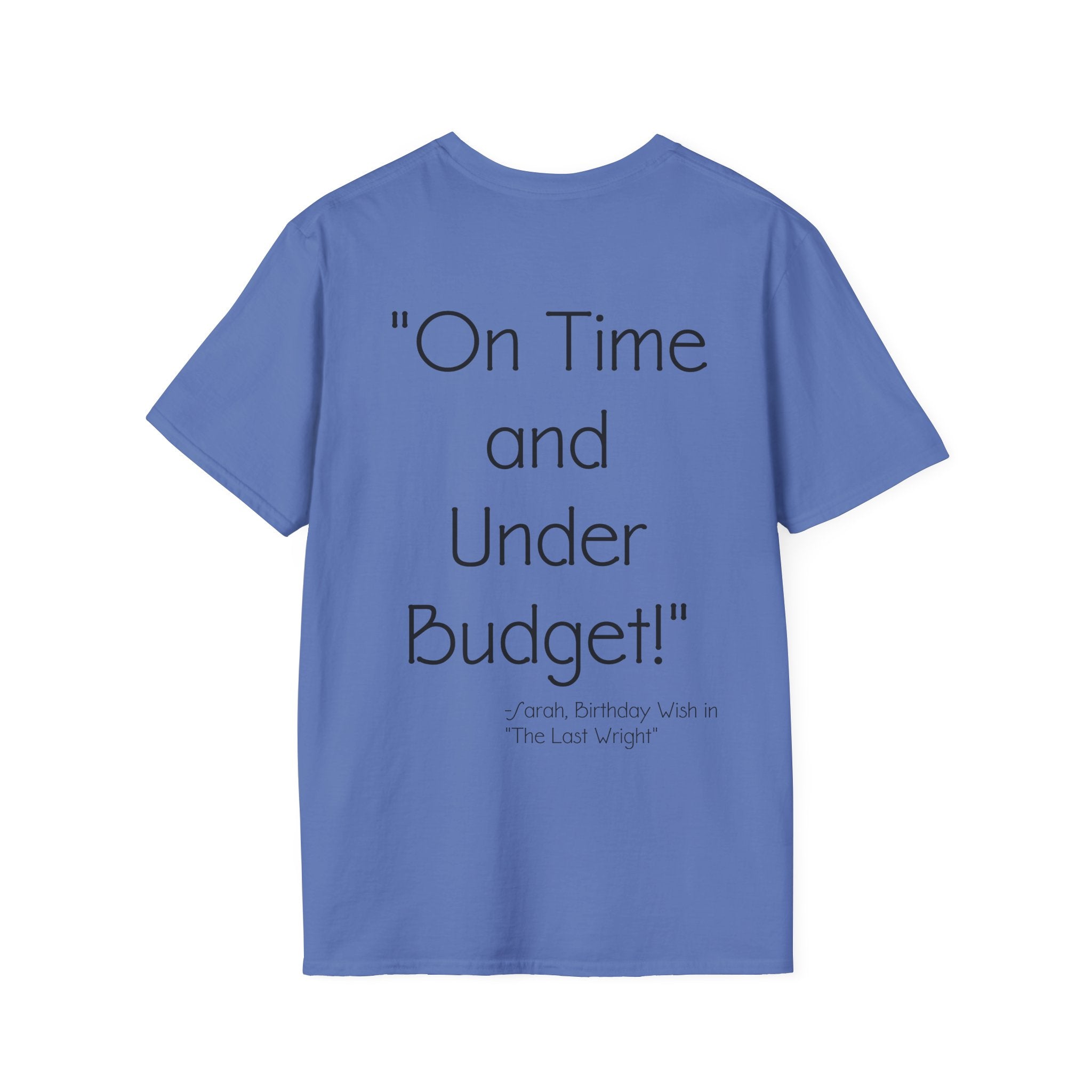 On Time and Under Budget! T-Shirt