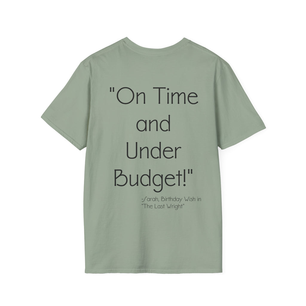 On Time and Under Budget! T-Shirt
