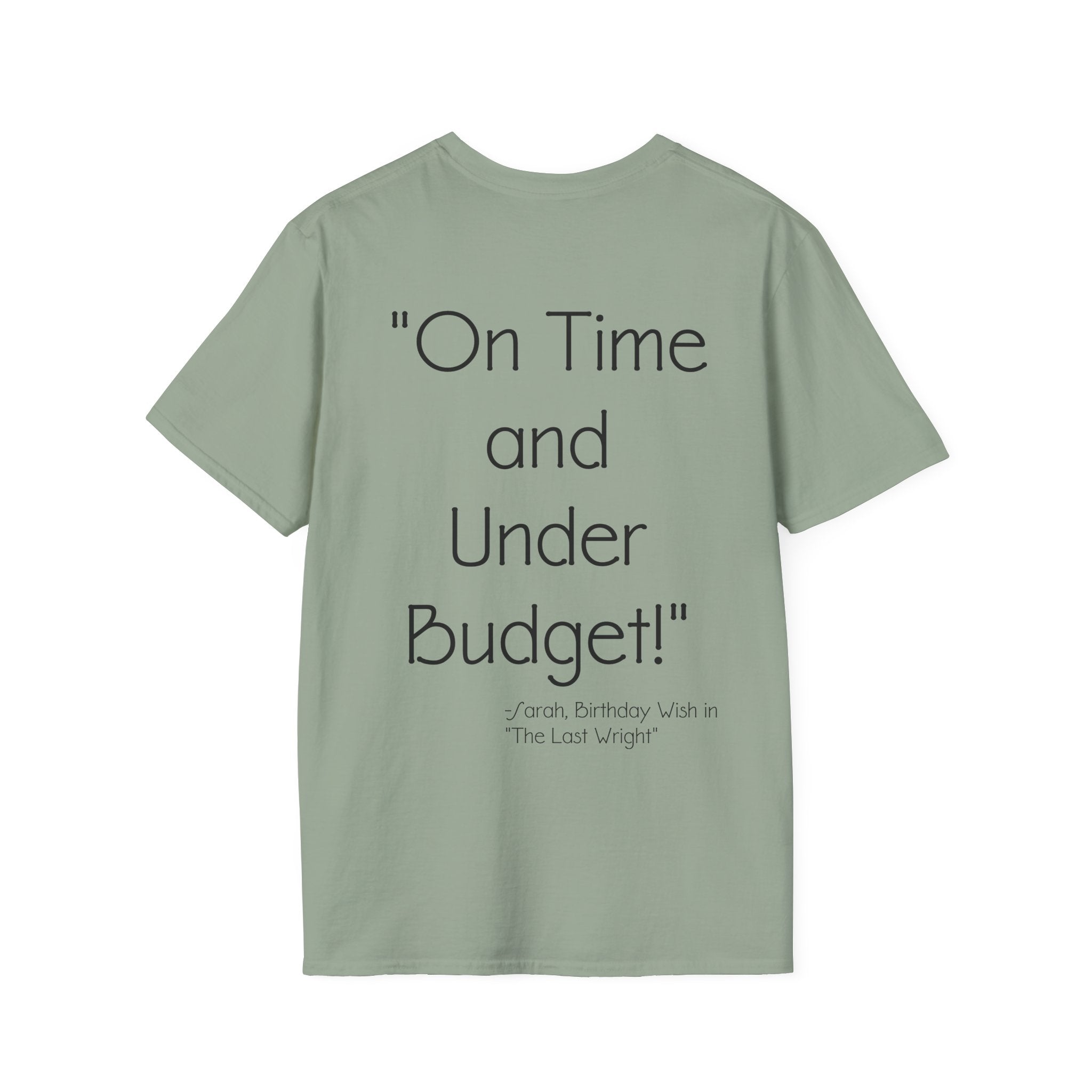 On Time and Under Budget! T-Shirt