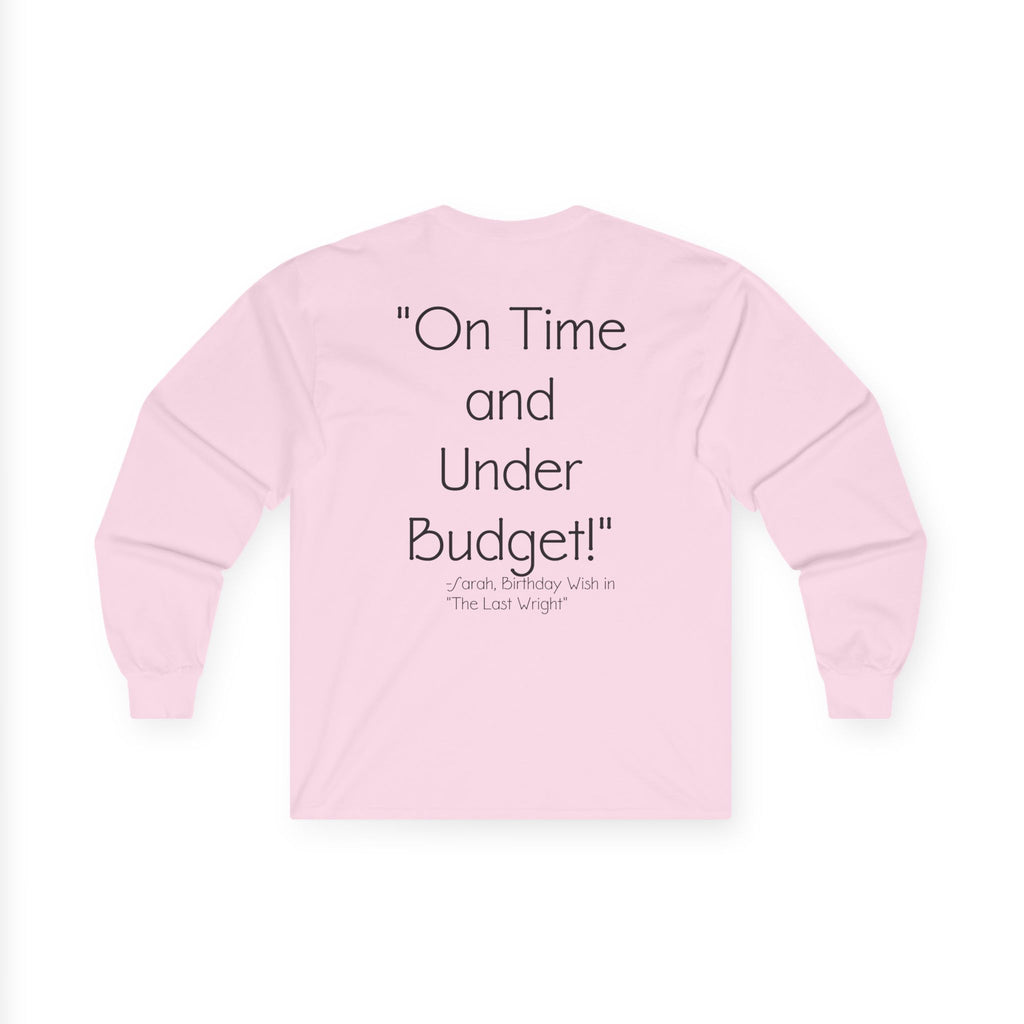 On Time and Under Budget! Long Sleeve Tee