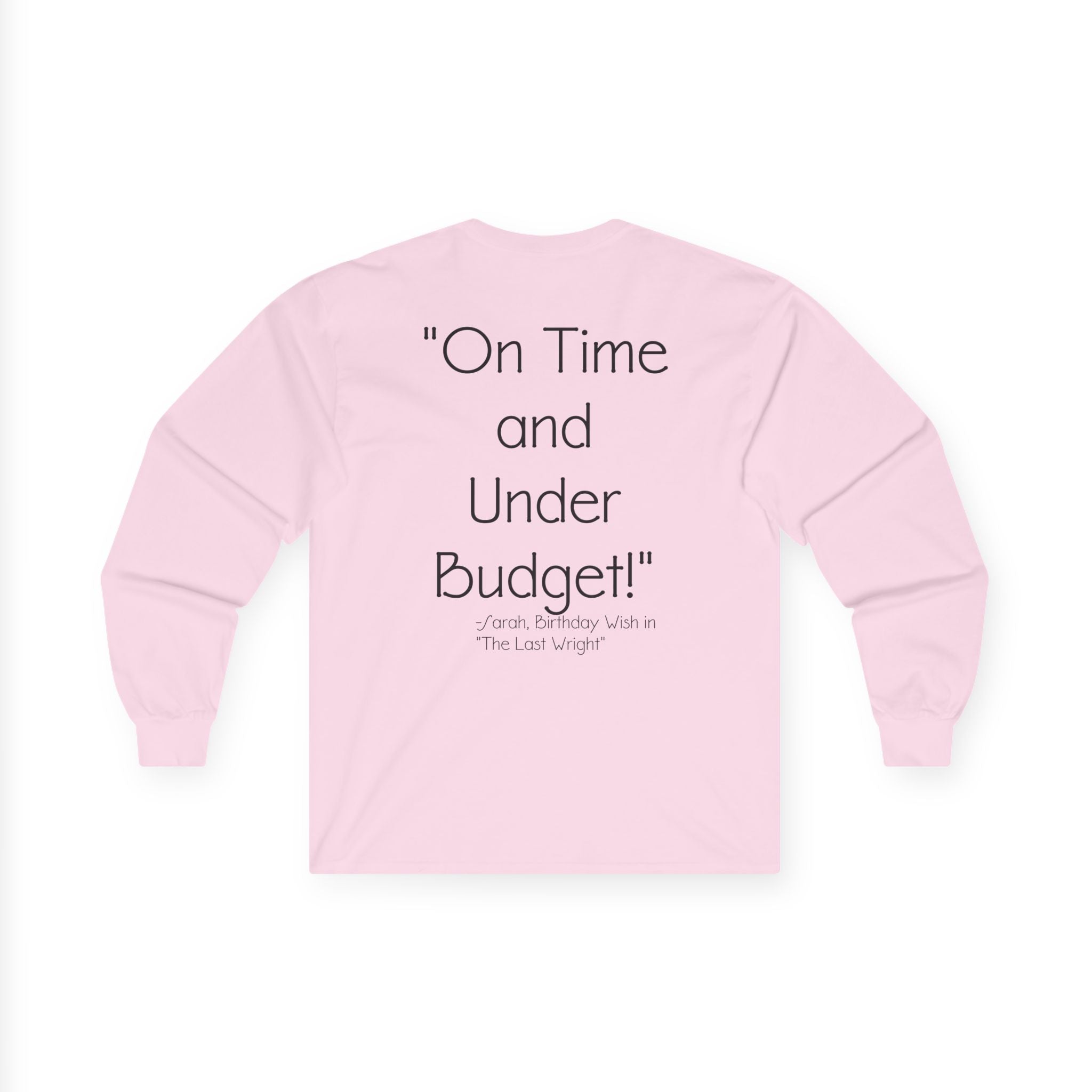 On Time and Under Budget! Long Sleeve Tee
