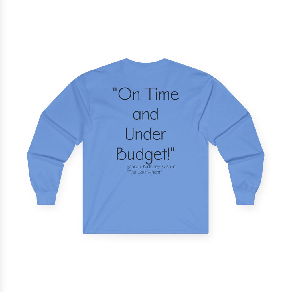 On Time and Under Budget! Long Sleeve Tee