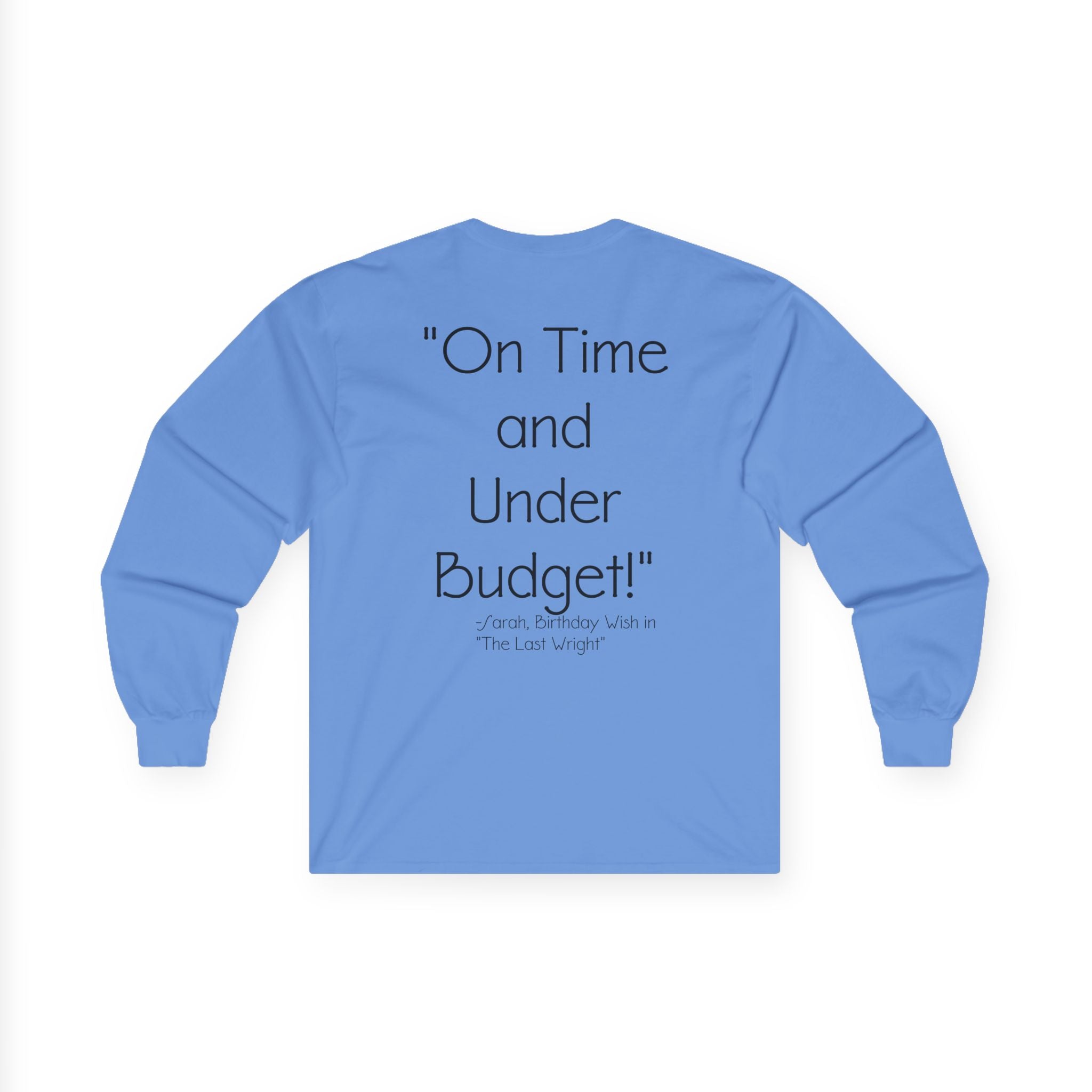 On Time and Under Budget! Long Sleeve Tee