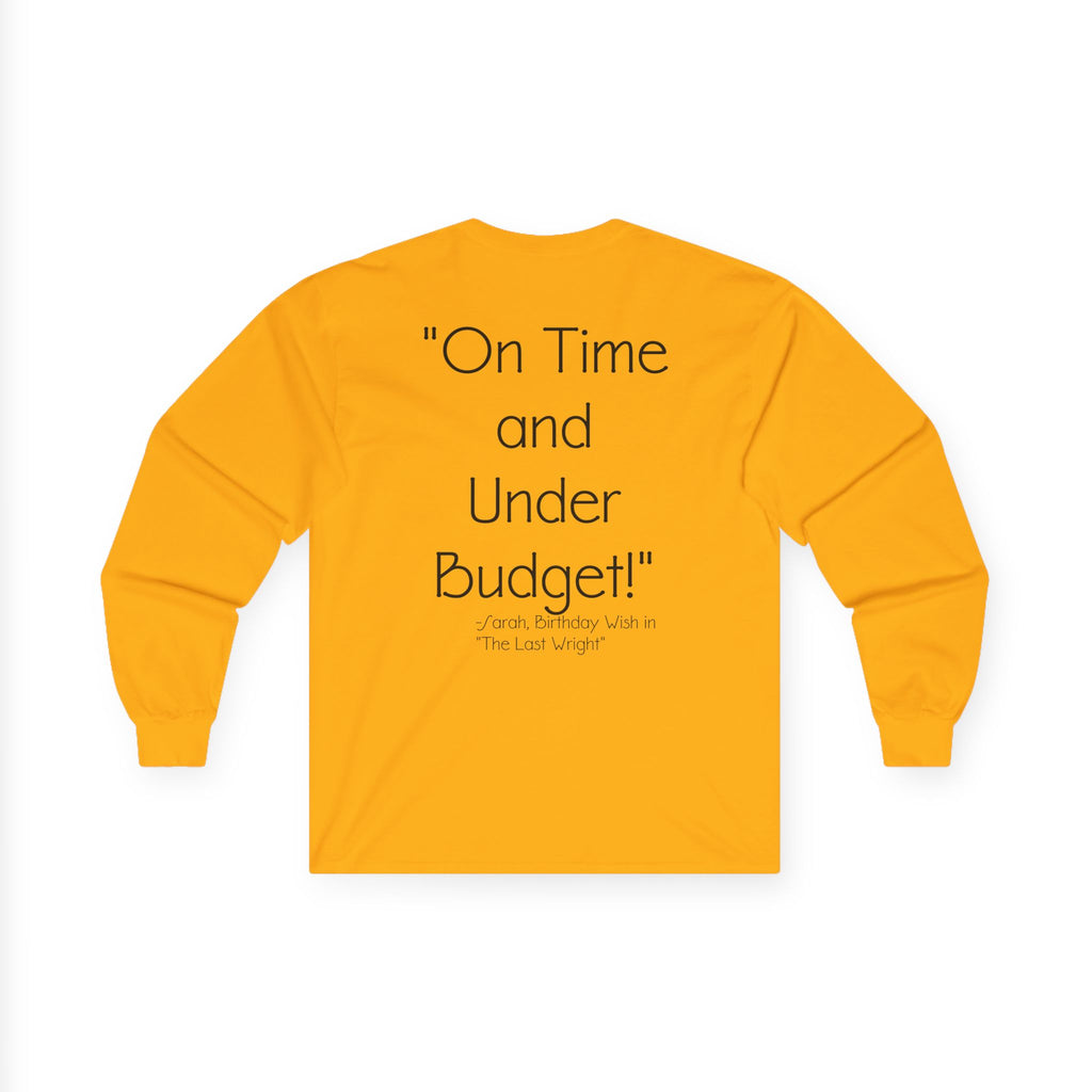 On Time and Under Budget! Long Sleeve Tee