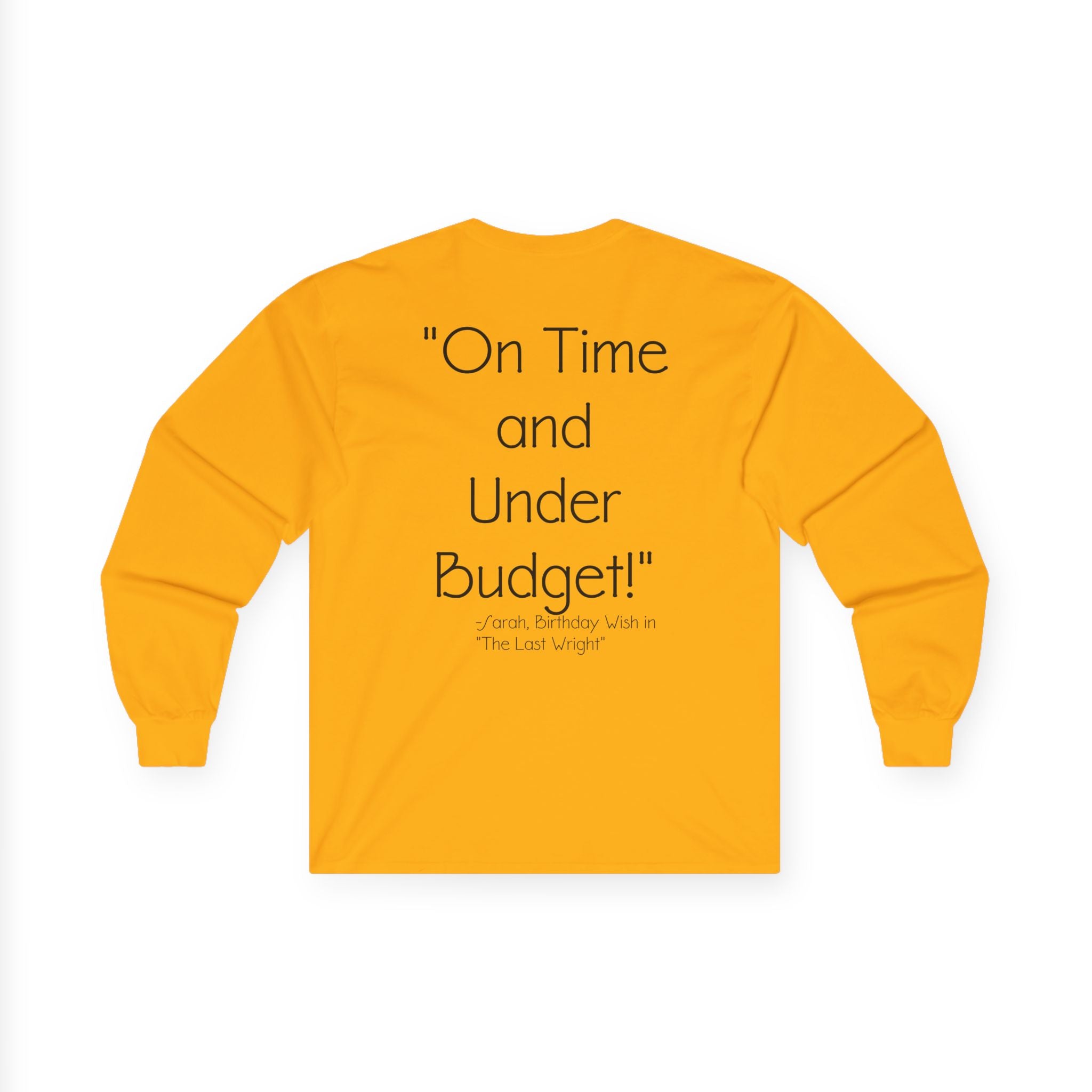 On Time and Under Budget! Long Sleeve Tee